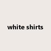 white shirts是什么意思