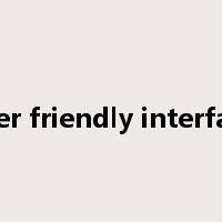 user friendly interface是什么意思