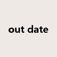 out date是什么意思
