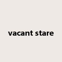 vacant stare是什么意思