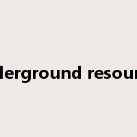 underground resources是什么意思