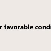 under favorable conditions是什么意思