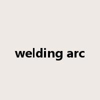 welding arc是什么意思