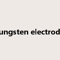 tungsten electrode是什么意思