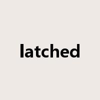 latched是什么意思