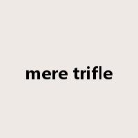 mere trifle是什么意思