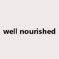 well nourished是什么意思