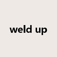 weld up是什么意思