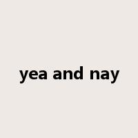 yea and nay是什么意思