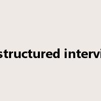 unstructured interview是什么意思