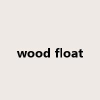 wood float是什么意思