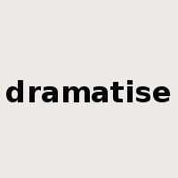 dramatise是什么意思