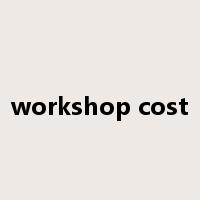 workshop cost是什么意思