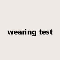 wearing test是什么意思