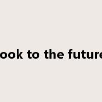 look to the future是什么意思
