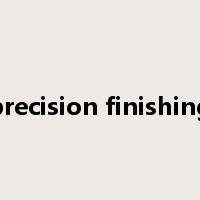 precision finishing是什么意思