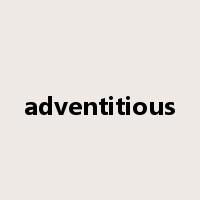 adventitious是什么意思