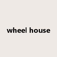 wheel house是什么意思