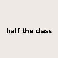 half the class是什么意思