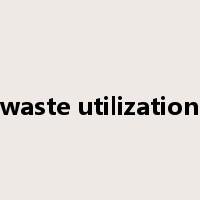 waste utilization是什么意思