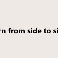 turn from side to side是什么意思