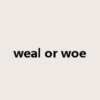 weal or woe是什么意思
