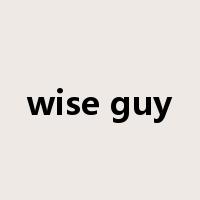 wise guy是什么意思