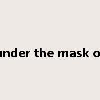 under the mask of是什么意思
