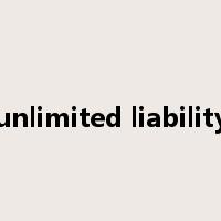 unlimited liability是什么意思