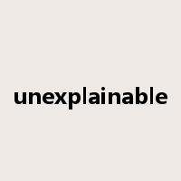 unexplainable是什么意思