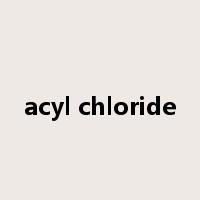 acyl chloride是什么意思
