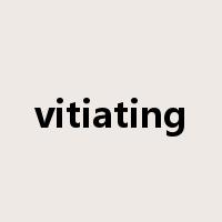 vitiating是什么意思