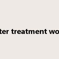 water treatment works是什么意思