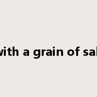 with a grain of salt是什么意思