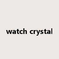 watch crystal是什么意思