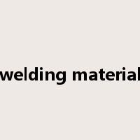 welding material是什么意思