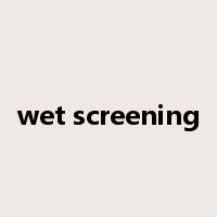 wet screening是什么意思