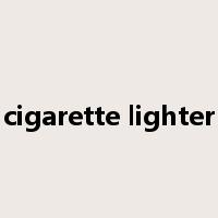 cigarette lighter是什么意思