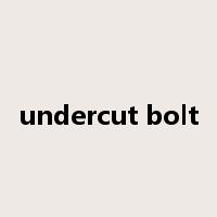 undercut bolt是什么意思