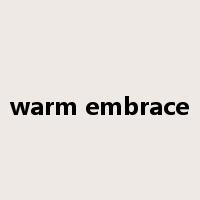 warm embrace是什么意思