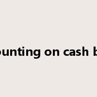 accounting on cash basis是什么意思