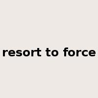 resort to force是什么意思
