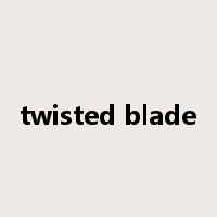twisted blade是什么意思