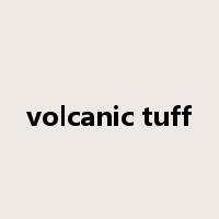 volcanic tuff是什么意思