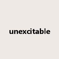 unexcitable是什么意思