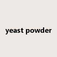 yeast powder是什么意思
