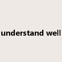 understand well是什么意思