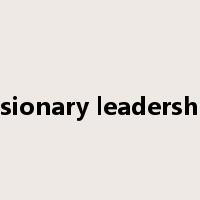visionary leadership是什么意思