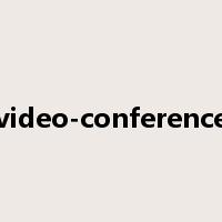 video-conference是什么意思