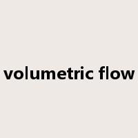 volumetric flow是什么意思